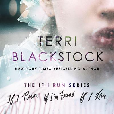 The If I Run Series: Books 1-3: If I Run, If I'm Found, and If I Live Audibook, by Terri Blackstock