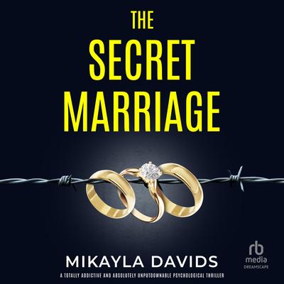 The Secret Marriage: A totally addictive and absolutely unputdownable psychological thriller Audibook, by Mikayla Davids