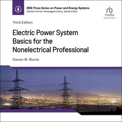 Electric Power System Basics for the Nonelectrical Professional  (3rd Edition) Audibook, by Steven W. Blume