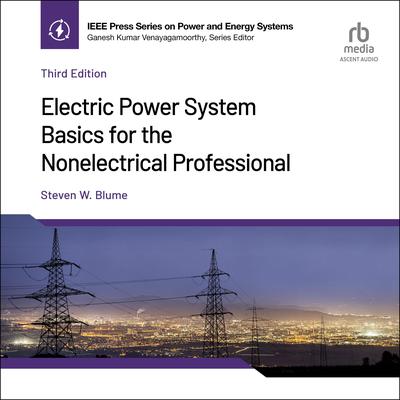 Electric Power System Basics for the Nonelectrical Professional  (3rd Edition) Audibook, by Steven W. Blume