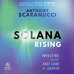 Solana Rising: Investing in the Fast Lane of Crypto Audibook, by Anthony Scaramucci