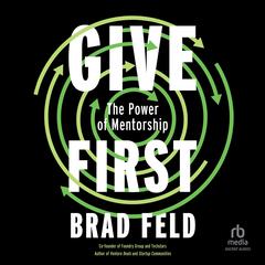 Give First: The Power of Mentorship Audibook, by Brad Feld