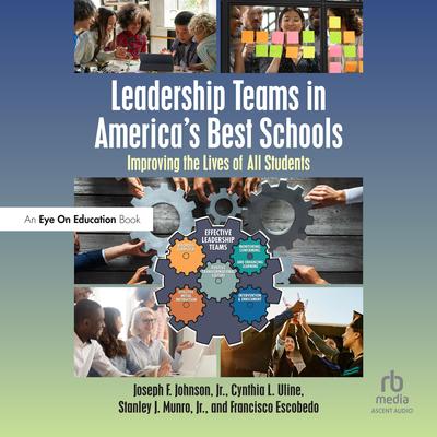 Leadership Teams in America's Best Schools: Improving the Lives of All Students Audibook, by Cynthia L. Uline