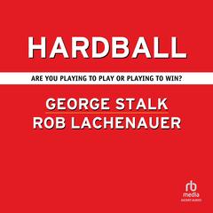 Hardball: Are You Playing to Play or Playing to Win? Audibook, by Rob Lachenauer