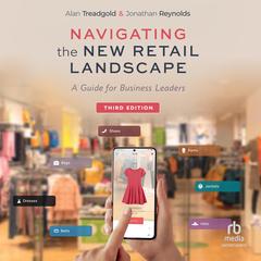 Navigating the New Retail Landscape: A Guide for Business Leaders Audibook, by Alan Treadgold
