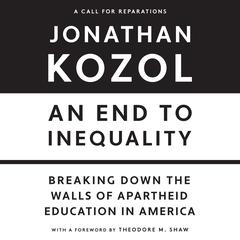 An End to Inequality: Breaking Down the Walls of Apartheid Education in America Audibook, by Jonathan Kozol