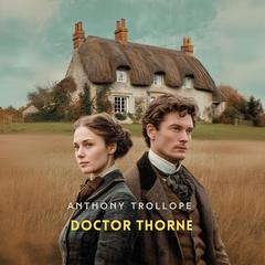 Doctor Thorne Volume 1 Audibook, by Anthony Trollope