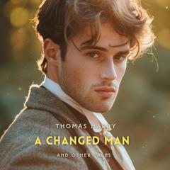 A Changed Man and Other Tales Audibook, by Thomas Hardy