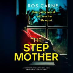 The Stepmother: An emotional and suspenseful novel packed with family secrets Audibook, by Ros Carne