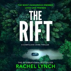 The Rift: A nail-biting and compulsive crime thriller Audibook, by Rachel Lynch