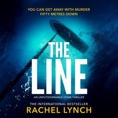 The Line: An unputdownable crime thriller Audibook, by Rachel Lynch