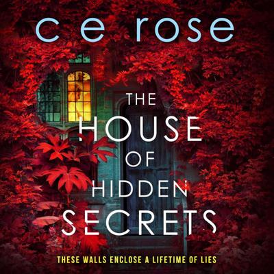 The House of Hidden Secrets: A twisty psychological thriller that will have you gripped Audibook, by Ce Rose