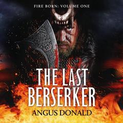 The Last Berserker: An action-packed Viking adventure Audibook, by Angus Donald