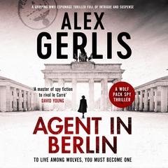 Agent in Berlin: 'A master of spy fiction to rival le Carre' David Young Audibook, by Alex Gerlis