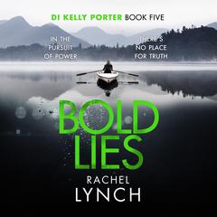 Bold Lies: DI Kelly Porter Book Five Audibook, by Rachel Lynch