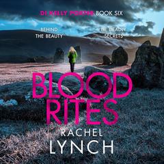 Blood Rites: DI Kelly Porter Book Six Audibook, by Rachel Lynch