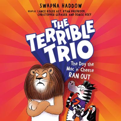 The Day the Mac ’n’ Cheese Ran Out (The Terrible Trio #2) Audibook, by Swapna Haddow