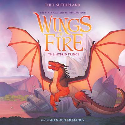 The Hybrid Prince (Wings of Fire, Book 16) Audibook, by Tui T. Sutherland