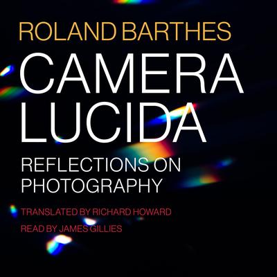 Camera Lucida: Reflections on Photography Audibook, by Roland Barthes