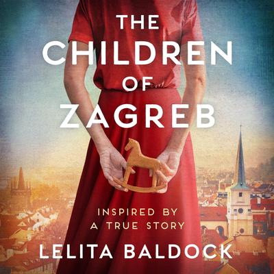 The Children of Zagreb Audibook, by Lelita Baldock