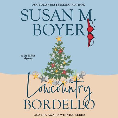 Lowcountry Bordello: A Liz Talbot Mystery Audibook, by Susan M. Boyer