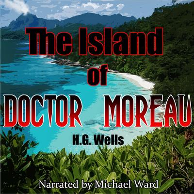 The Island of Doctor Moreau Audibook, by H. G. Wells