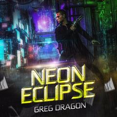 Neon Eclipse Audibook, by Greg Dragon