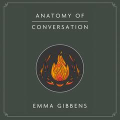 Anatomy of Conversation Audibook, by Emma Gibbens