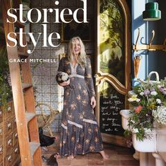 Storied Style: The Book About YOU, Your Story, and How to Design Your Home with It Audibook, by Grace Mitchell