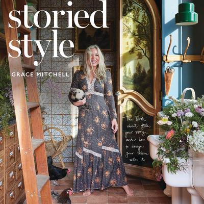 Storied Style: The Book About YOU, Your Story, and How to Design Your Home with It Audibook, by Grace Mitchell