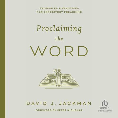 Proclaiming the Word: Principles and Practices for Expository Preaching Audibook, by David J. Jackman