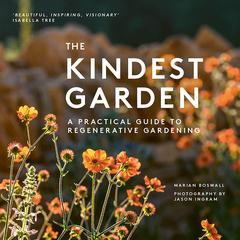The Kindest Garden: A Practical Guide to Regenerative Gardening Audibook, by Marian Boswall