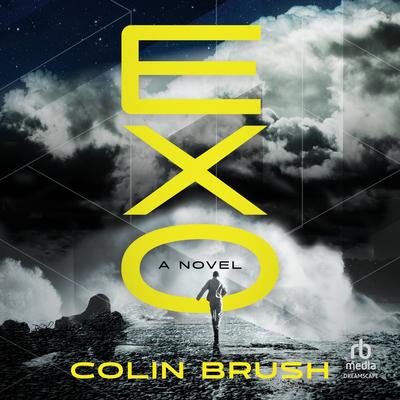 Exo: A Novel Audibook, by Colin Brush
