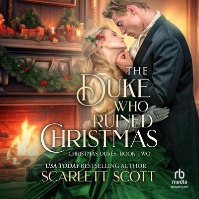 The Duke Who Ruined Christmas Audibook, by Scarlett Scott