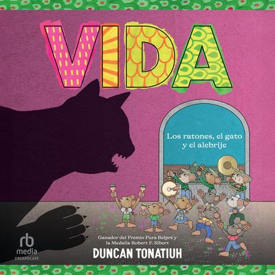 Vida: Los ratones, el gato y el alebrije (Vida Spanish Edition) Audibook, by Duncan Tonatiuh
