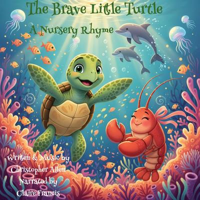 The Brave Little Turtle: A Nursery Rhyme Audibook, by Christopher Allen