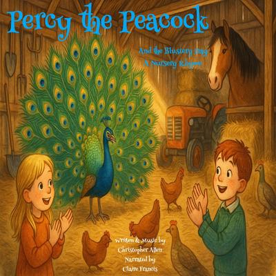 Percy the Peacock and The Blustery Day: A Nursery Rhyme Audibook, by Christopher Allen