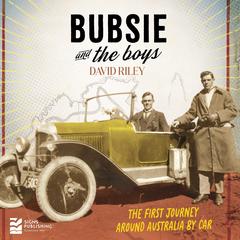 Bubsie and the Boys: The first journey around Australia by car Audibook, by David Riley Bertsch