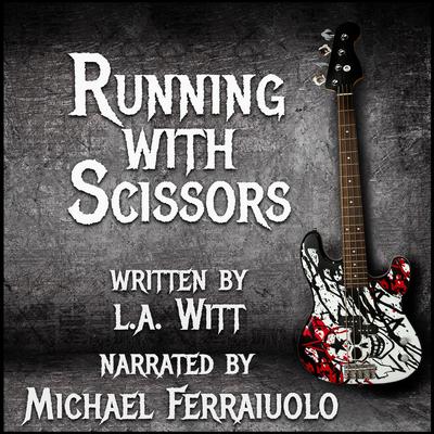 Running With Scissors Audibook, by L.A. Witt