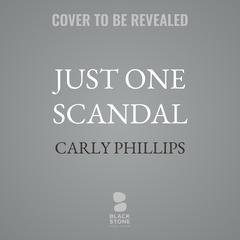 Just One Scandal Audibook, by Carly Phillips