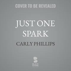 Just One Spark Audibook, by Carly Phillips
