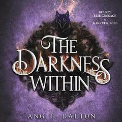 The Darkness Within Audibook, by Ang T. Dalton