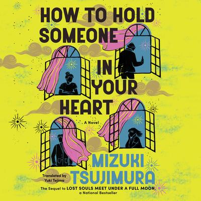 How to Hold Someone In Your Heart: A Novel Audibook, by Mizuki Tsujimura