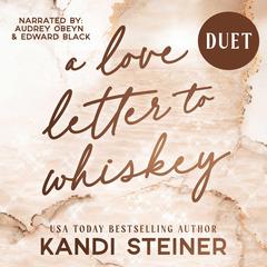 A Love Letter to Whiskey Audibook, by Kandi Steiner