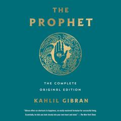 The Prophet: The Complete Original Edition: Essential Pocket Classics Audibook, by Kahlil Gibran