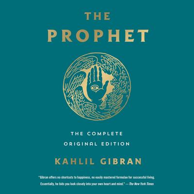 The Prophet: The Complete Original Edition: Essential Pocket Classics Audibook, by Kahlil Gibran