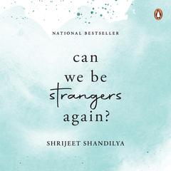 Can We be Strangers Again? Audibook, by Shrijeet Shandilya