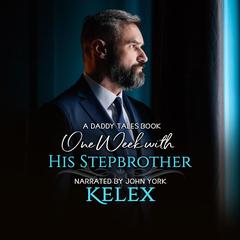 One Week with His Stepbrother Audibook, by Kelex 