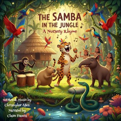 The Samba in the Jungle: A Nursery Rhyme Audibook, by Christopher Allen