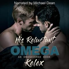 His Reluctant Omega Audibook, by Kelex 